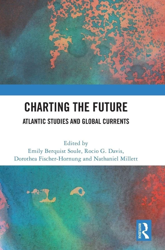 Charting the Future: Atlantic Studies and Global Currents