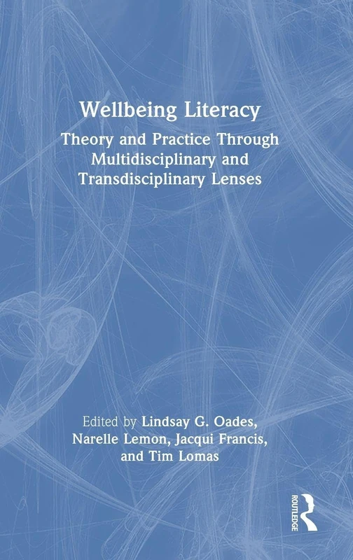 Wellbeing Literacy: Theory and Practice Through Multidisciplinary and Transdisciplinary Lenses