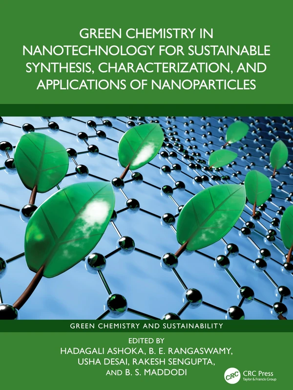 Green Chemistry in Nanotechnology for Sustainable Synthesis, Characterization, and Applications of Nanoparticles (Green Chemistry and Sustainability)