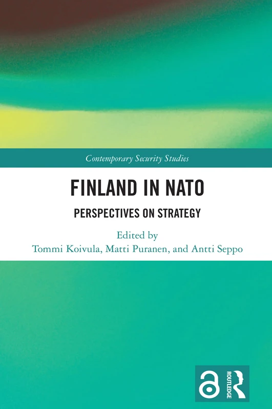 Finland in NATO: Perspectives on Strategy (Contemporary Security Studies)