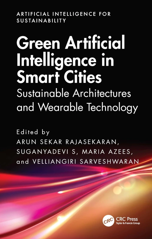Green Artificial Intelligence in Smart Cities: Sustainable Architectures and Wearable Technology (Artificial Intelligence for Sustainability)