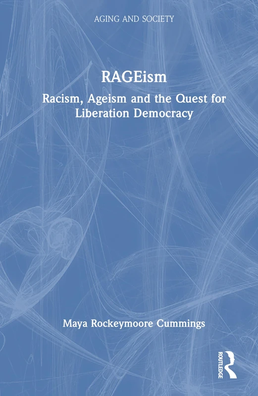 Rageism: Racism, Ageism and the Quest for Liberation Democracy