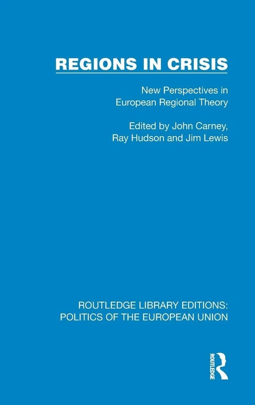 Regions in Crisis: New Perspectives in European Regional Theory (Routledge Library Editions: Politics of the European Union) - Image 1