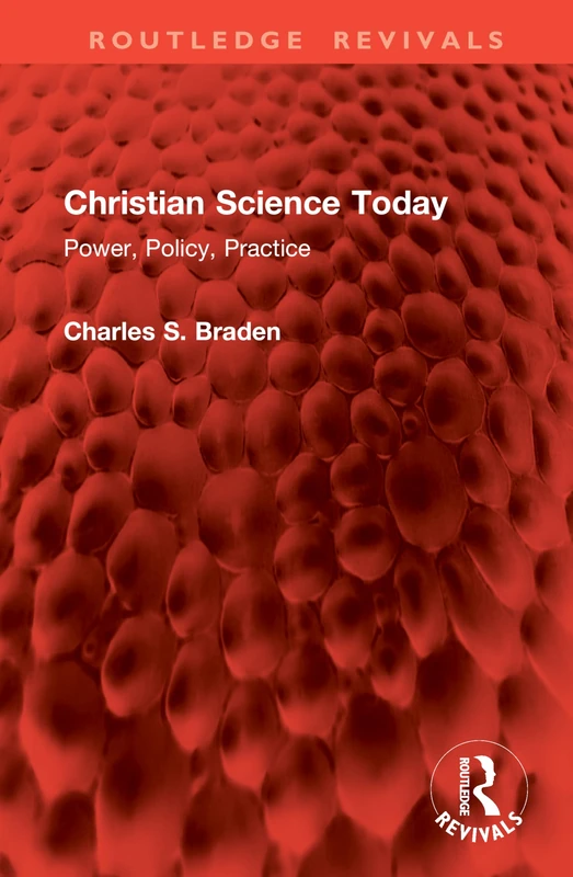 Christian Science Today: Power, Policy, Practice (Routledge Revivals)