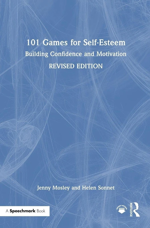 Routledge 101 Games for Self-Esteem - Confidence and Motivation