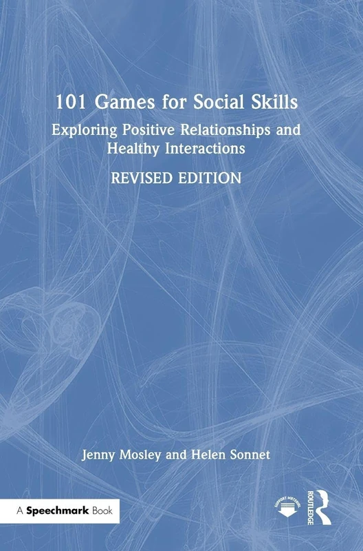 101 Games for Social Skills: Exploring Positive Relationships and Healthy Interactions (101 Games and Activities)