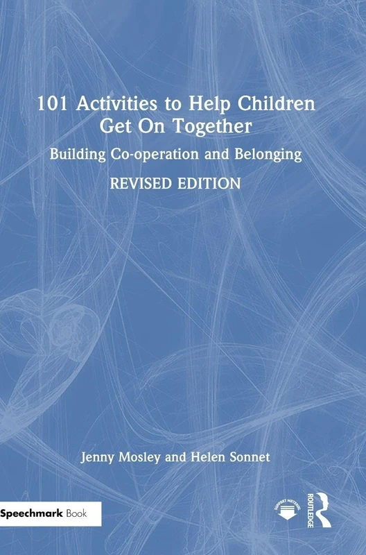 101 Activities to Help Children Get On Together: Building Co-operation and Belonging (101 Games and Activities)