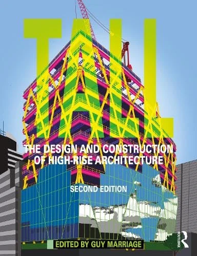 Routledge Tall: The Design and Construction of High-Rise Architecture - Image 1