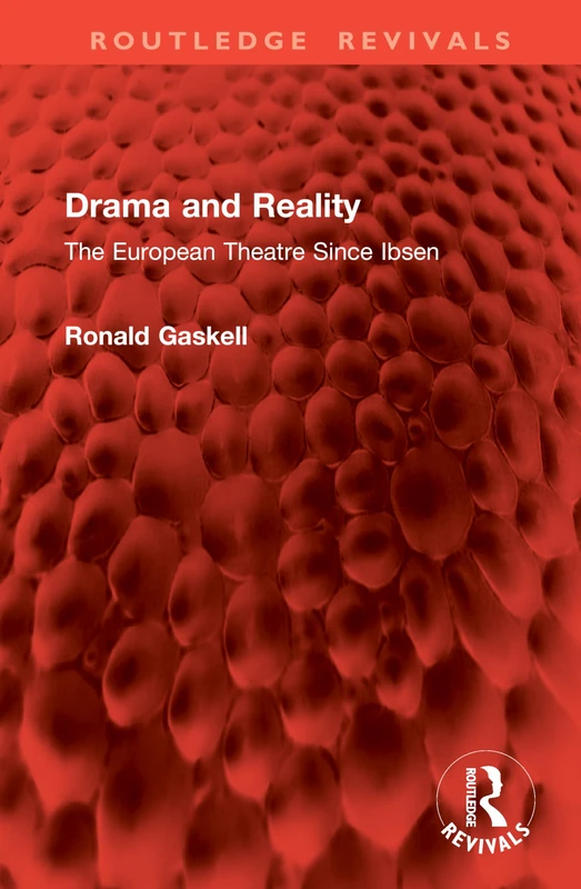Drama and Reality: The European Theatre Since Ibsen (Routledge Revivals)
