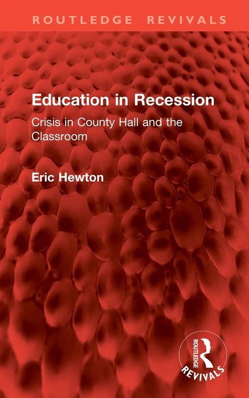 Education in Recession: Crisis in County Hall and Classroom (Routledge Revivals)