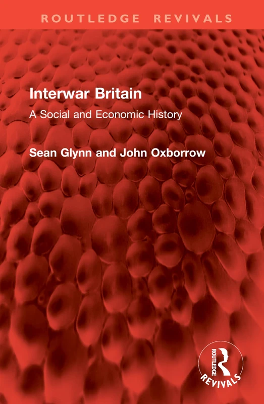 Interwar Britain: A Social and Economic History (Routledge Revivals)