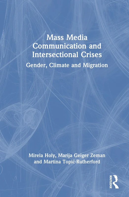 Mass Media Communication and Intersectional Crises: Gender, Climate and Migration
