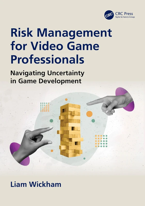 Risk Management for Video Game Professionals: Navigating Uncertainty in Game Development