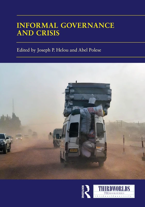 Informal Governance and Crisis: How Invisible, Everyday Tactics of Survival Affect, Reshape and Redesign Policymaking and Governance (ThirdWorlds)