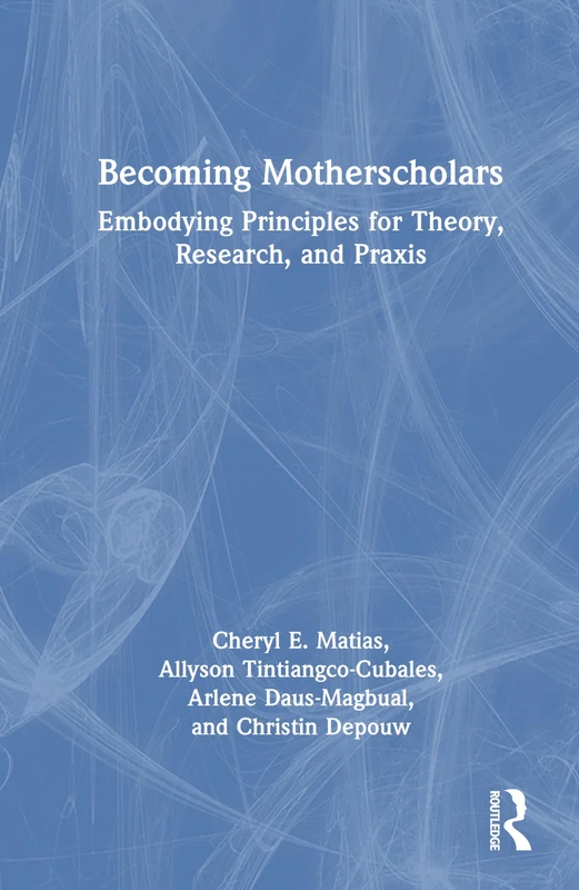 Becoming Motherscholars: Embodying Principles for Theory, Research, and Praxis - Image 1