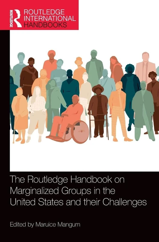 The Routledge Handbook on Marginalized Groups in the United States and their Challenges (Routledge International Handbooks)