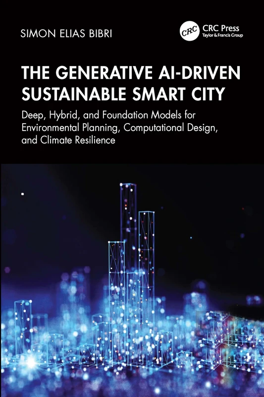 The Generative AI-Driven Sustainable Smart City: Deep, Hybrid, and Foundation Models for Environmental Planning, Computational Design, and Climate Resilience