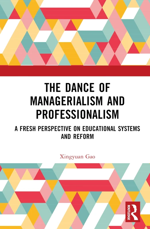 The Dance of Managerialism and Professionalism: A Fresh Perspective on Educational Systems and Reform