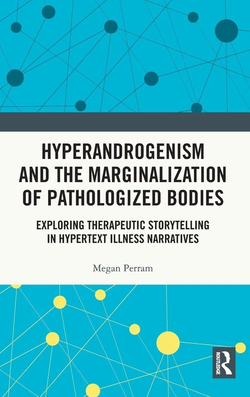 Hyperandrogenism and the Marginalization of Pathologized Bodies: Exploring Therapeutic Storytelling in Hypertext Illness Narratives - Image 1