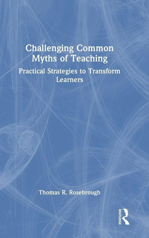 Routledge - Challenging Common Myths of Teaching Book
