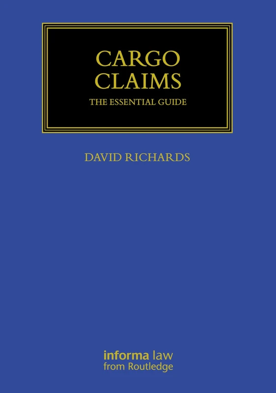 Cargo Claims: The Essential Guide (Maritime and Transport Law Library)