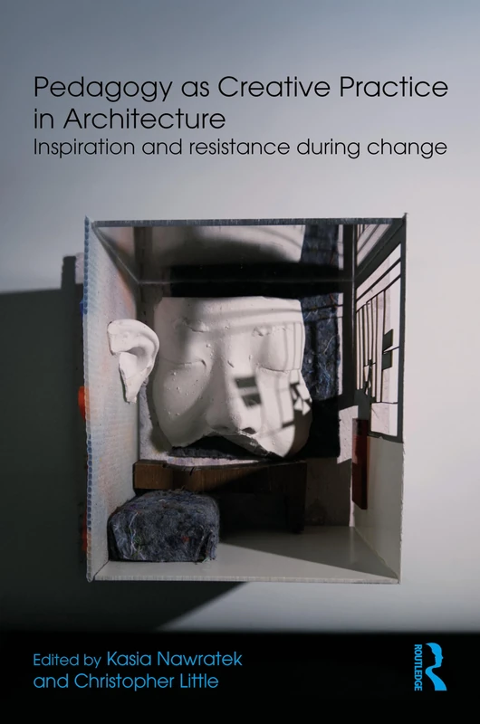Pedagogy as Creative Practice in Architecture: Inspiration and Resistance During Change