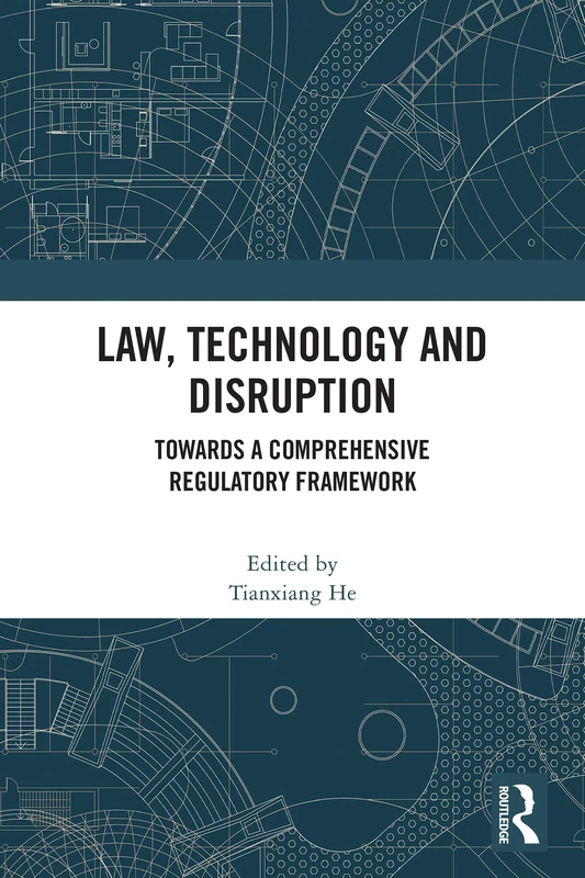 Law, Technology and Disruption: Towards a Comprehensive Regulatory Framework