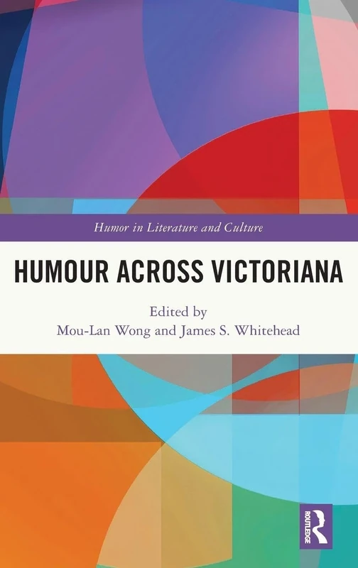 Humour Across Victoriana (Humor in Literature and Culture)