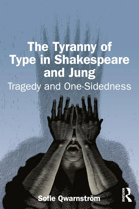 The Tyranny of Type in Shakespeare and Jung: Tragedy and One-Sidedness