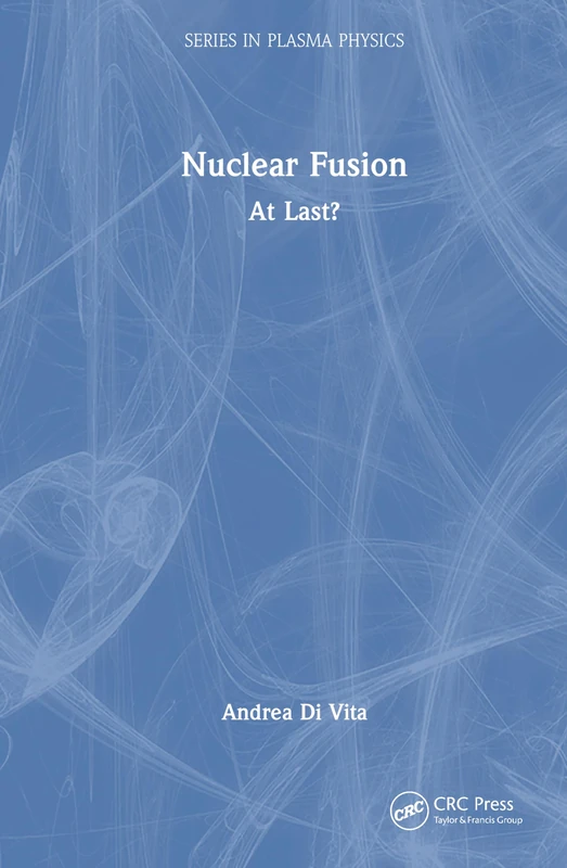 Nuclear Fusion: At Last? (Series in Plasma Physics)