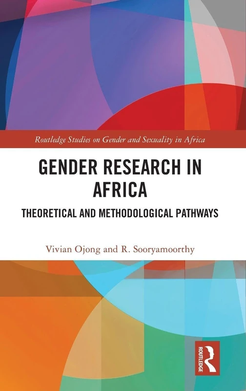 Gender Research in Africa: Theoretical and Methodological Pathways (Routledge Studies on Gender and Sexuality in Africa)