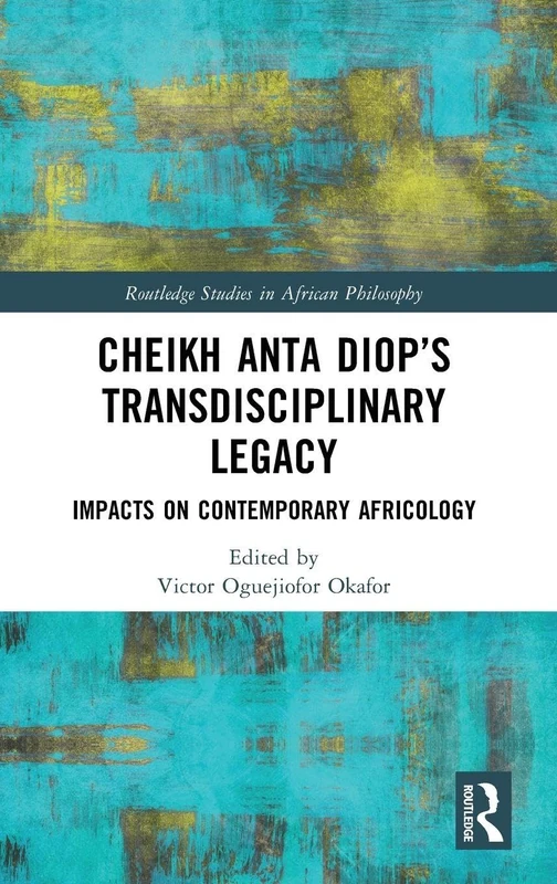 Cheikh Anta Diop's Transdisciplinary Legacy - Africology