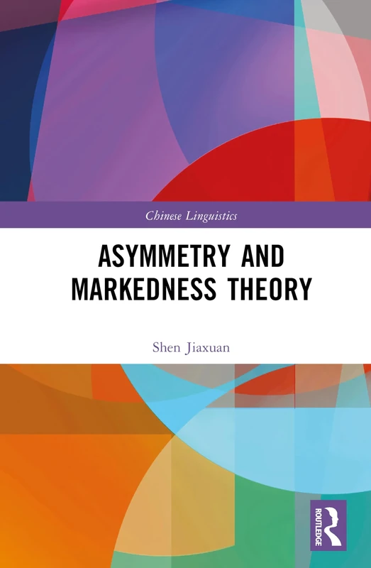 Asymmetry and Markedness Theory (Chinese Linguistics)