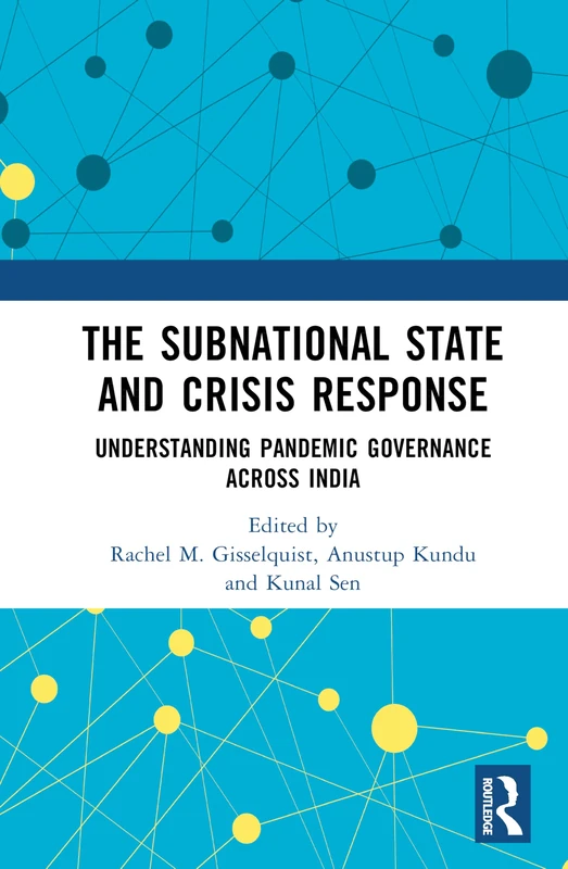 The Subnational State and Crisis Response: Understanding Pandemic Governance across India