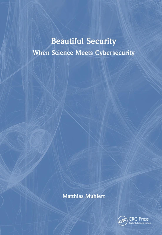 Beautiful Security: When Science Meets Cybersecurity
