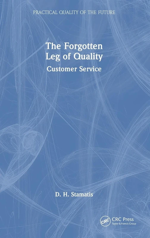 The Forgotten Leg of Quality: Customer Service (Practical Quality of the Future)