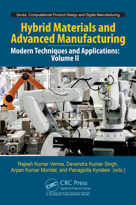 Hybrid Materials and Advanced Manufacturing: Modern Techniques and Applications, Volume II: 2 (Computational Product Design and Digital Manufacturing)