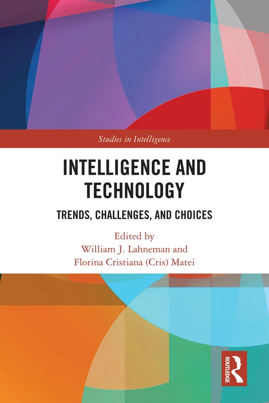 Intelligence and Technology: Trends, Challenges, and Choices (Studies in Intelligence)
