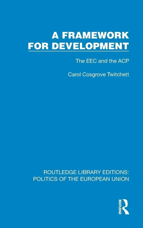 A Framework for Development: The EEC and the ACP (Routledge Library Editions: Politics of the European Union) - Image 1