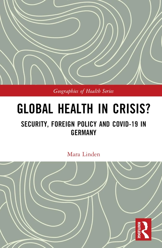 Routledge - Global Health in Crisis?: Security and Covid-19