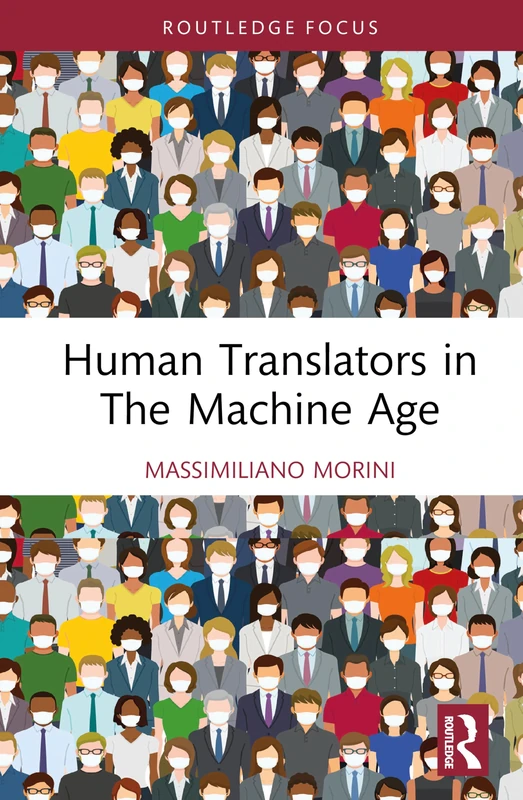 Human Translators in the Machine Age (Routledge Focus on Translation and Interpreting Studies)