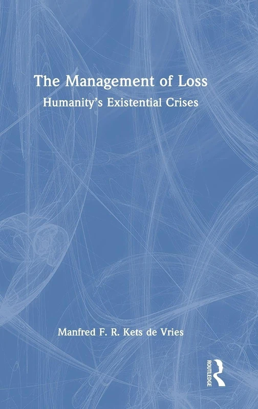 Routledge - The Management of Loss: Humanity's Existential Crises