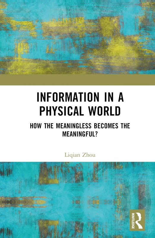Information in a Physical World: How the Meaningless Becomes the Meaningful?