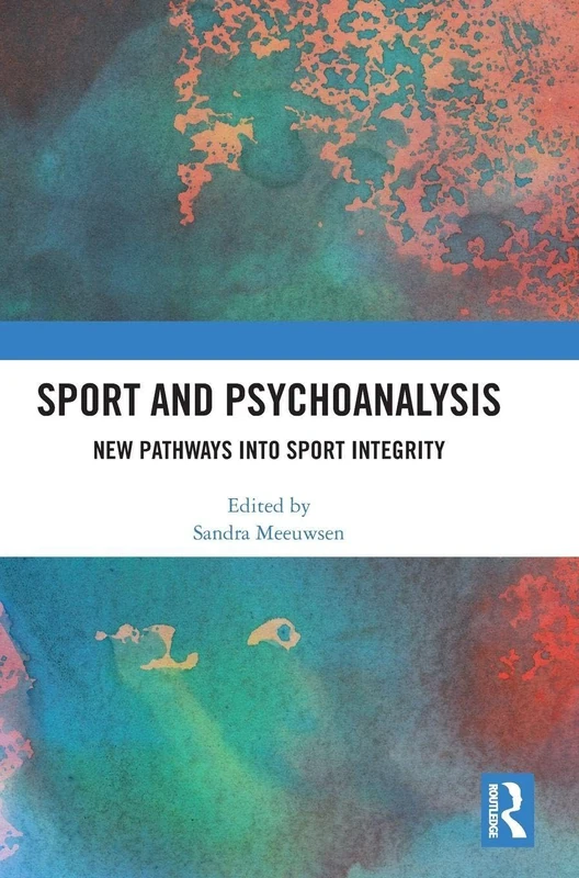 Sport and Psychoanalysis: New Pathways into Sport Integrity