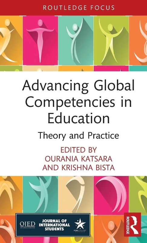 Advancing Global Competencies in Education: Theory and Practice (Routledge Studies in Global Student Mobility)