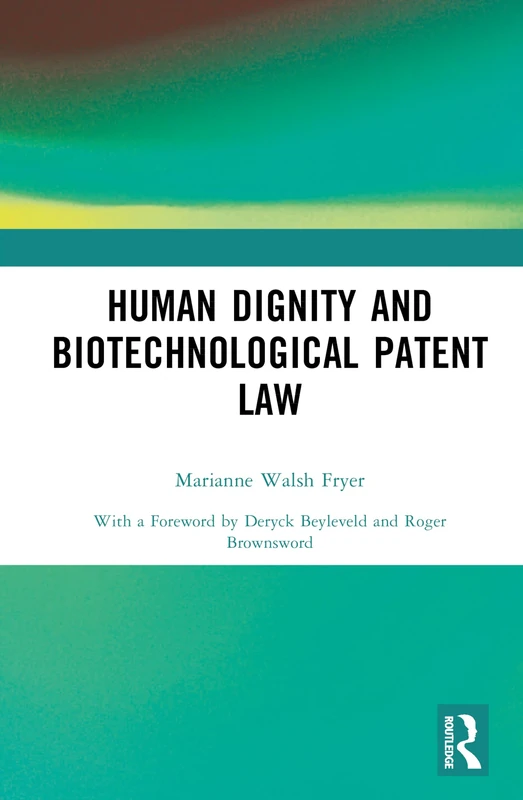 Human Dignity and Biotechnological Patent Law