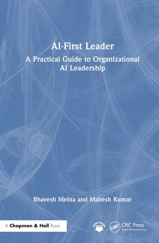AI-First Leader - Chapman and Hall/CRC Business Guide - Image 1