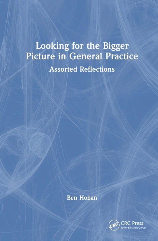 Looking for the Bigger Picture in General Practice: Assorted Reflections