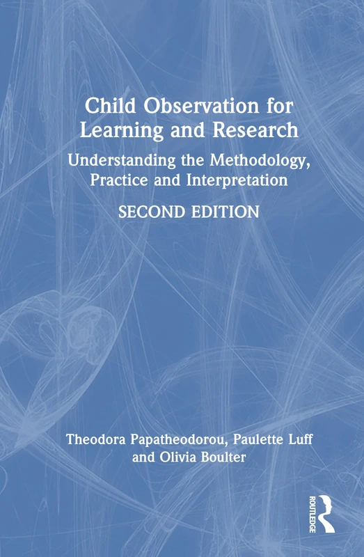 Child Observation for Learning and Research: Understanding the Methodology, Practice and Interpretation