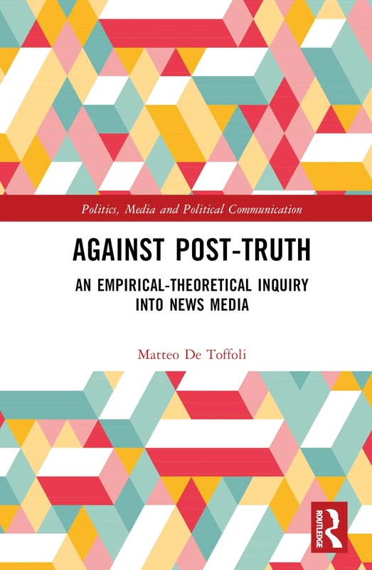 Routledge Against Post-Truth: News Media Inquiry Book